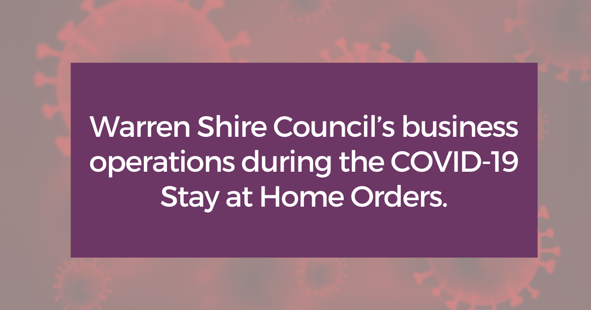 Warren Shire Council’s business operations during COVID-19 Stay at Home Orders - 6 Sept - Post Image